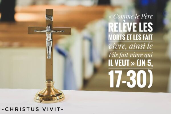 Avec le Christ, faisons l’œuvre du Père