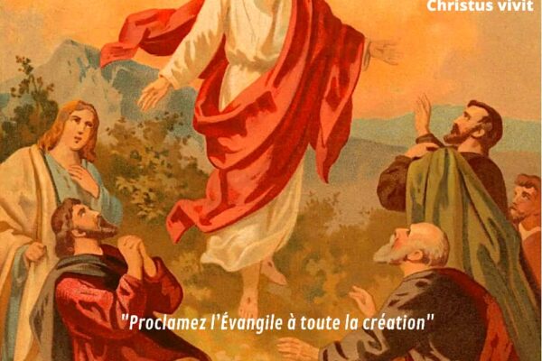 Avec Jésus ressuscité, soyons les porteurs de la bonne nouvelle!