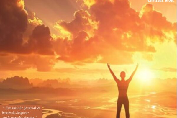 Celui qui se confie dans le Seigneur, verra certainement ses bontés!